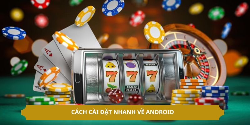 Cách cài đặt nhanh về android