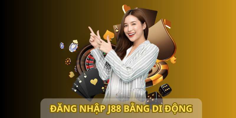 Sử dụng di động để truy cập J88 bằng ứng dụng chính thức