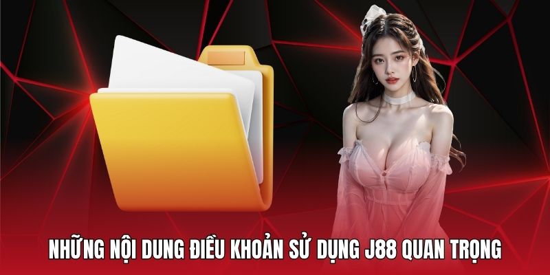 Những điều khoản sử dụng mà hội viên J88 cần nắm