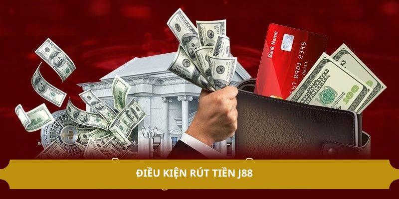 Điều kiện rút tiền J88