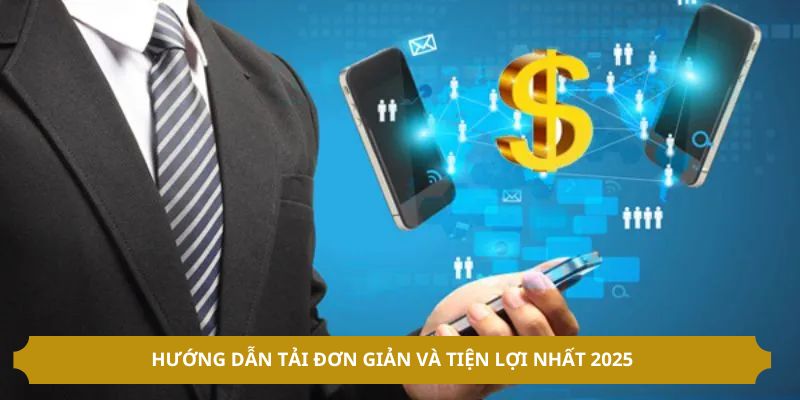Hướng dẫn tải đơn giản và tiện lợi nhất 2025