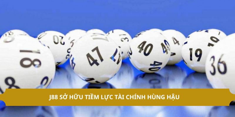 J88 sở hữu tiềm lực tài chính hùng hậu 