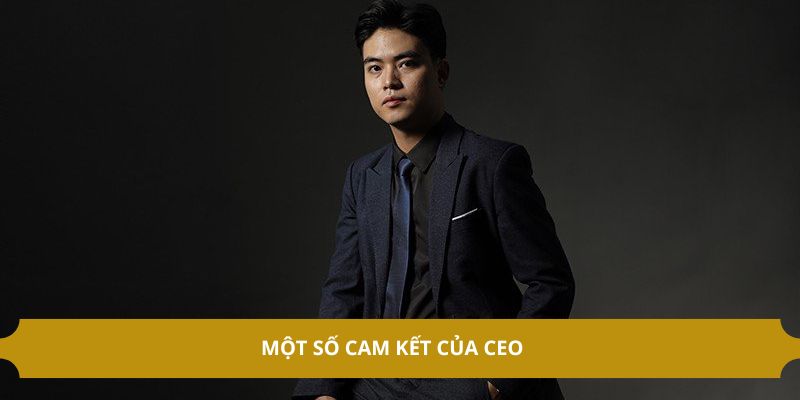 Một số cam kết của CEO