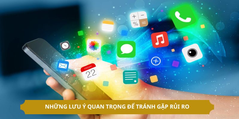Những lưu ý quan trọng để tránh gặp rủi ro